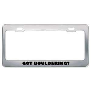 Got Bouldering? Hobby Hobbies Metal License Plate Frame Holder Border 