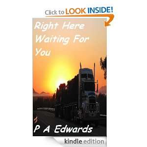 Right Here Waiting For You P. A. Edwards  Kindle Store