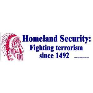 Homeland Security Fighting terrorism since 1492.  Magnetic Bumper 