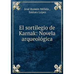  El sortilegio de Karnak Novela arqueolÃ³gica Isidoro 