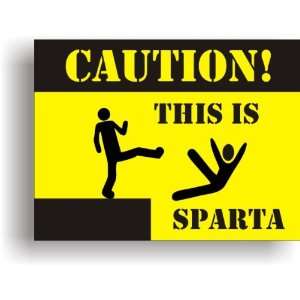  Caution This Is Sparta Sign 