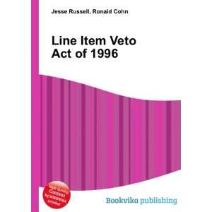  Line Item Veto Act of 1996 Ronald Cohn Jesse Russell 