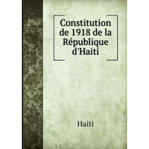    Constitution de 1918 de la RÃ©publique dHaiti Haiti Books