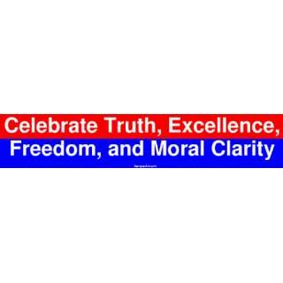 Celebrate Truth, Excellence, Freedom, and Moral Clarity Large Bumper 