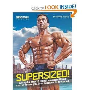 SuperSized A Step by Step 12 Month Musclebuilding Course to Take You 