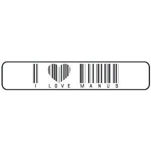   I LOVE MANUS BAR CODE  STREET SIGN