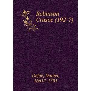   Crusoe (192 ?) (9781275096493) Daniel, 1661? 1731 Defoe Books