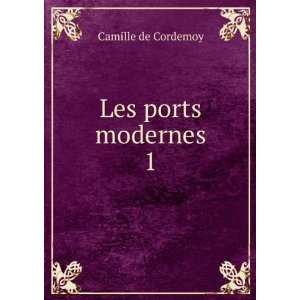  Les ports modernes. 1 Camille de Cordemoy Books