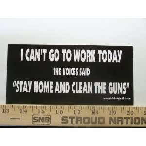 Cant Go To Work Today The Voices Say Stay Home And Clean The Guns 