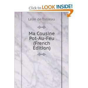  Ma Cousine Pot Au Feu (French Edition) LÃ©on de Tinseau 