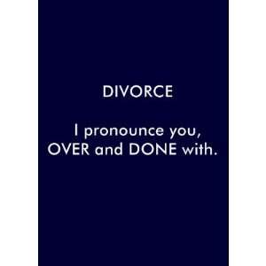  Divorce I Pronounce You,over And Done With. Card Health 