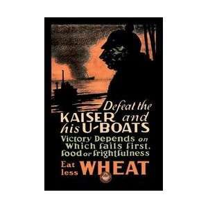  Defeat the Kaiser and His U Boats   Eat Less Wheat 12x18 