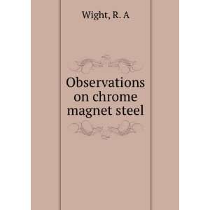  Observations on chrome magnet steel R. A Wight Books
