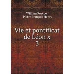  Vie et pontificat de LÃ©on x. 3 Pierre FranÃ§ois 