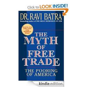 The Myth of Free Trade The Pooring of America Ravi Batra  