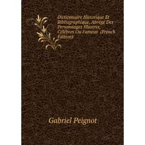   , CÃ©lÃ©bres Ou Fameux (French Edition) Gabriel Peignot Books