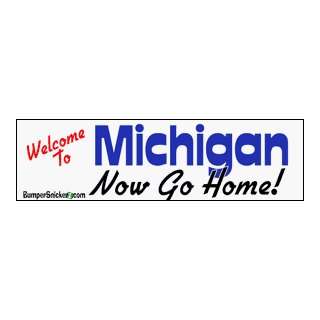  Welcome To Michigan now go home   bumper stickers (Large 