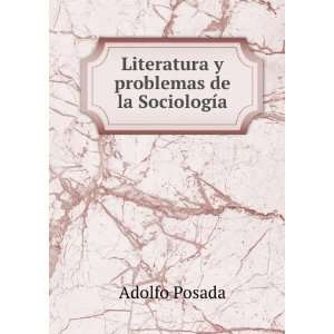  Literatura y problemas de la SociologÃ­a Adolfo Posada Books