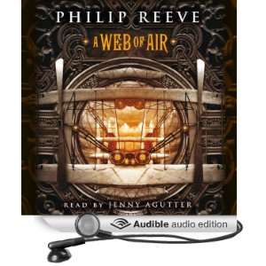   Web of Air (Audible Audio Edition) Philip Reeve, Jenny Agutter Books