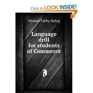 Language drill for students of Commerce Ahmad Fathy Bahig Books