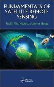 Fundamentals of Satellite Remote Sensing, (0415310849), Emilio 