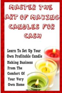 Master the Art of Making Candles for Cash Start Your Own Profitable 