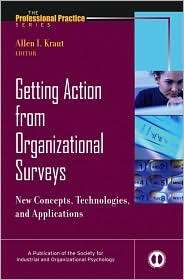Getting Action from Organizational Surveys New Concepts, Technologies 