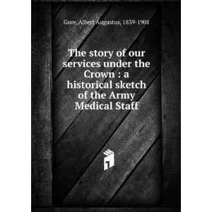   sketch of the Army Medical Staff Albert Augustus Gore Books