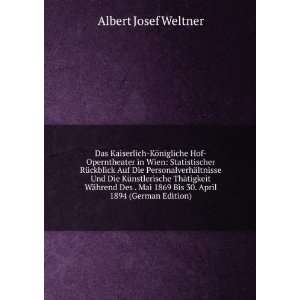   1869 Bis 30. April 1894 (German Edition) Albert Josef Weltner Books