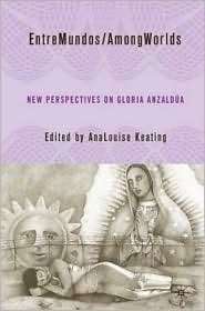 EntreMundos/AmongWorlds New Perspectives on Gloria Anzaldua 