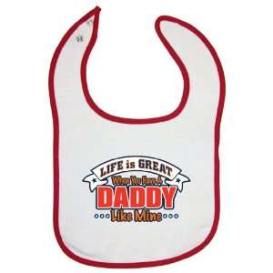   Terry Cloth Baby Bib   Life Is Great When You Have A Daddy Like Mine