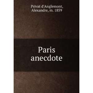    Paris anecdote Alexandre, m. 1859 Privat dAnglemont Books