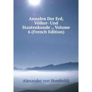   ., Volume 6 (French Edition) Alexander von Humboldt Books