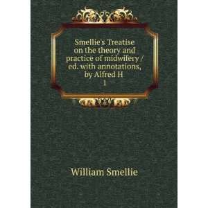   / ed. with annotations, by Alfred H . 1 William Smellie Books