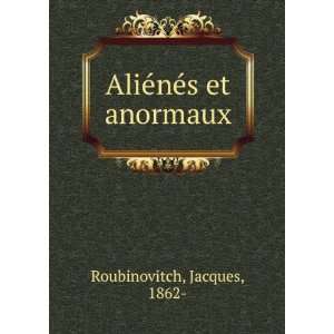    AliÃ©nÃ©s et anormaux Jacques, 1862  Roubinovitch Books