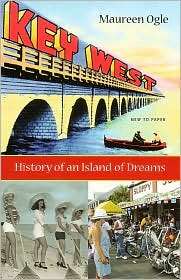 Key West History of an Island of Dreams, (0813029937), Maureen Ogle 