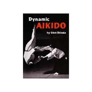 Dynamic Aikido by Gozo Shioda (Yoshinkan) 