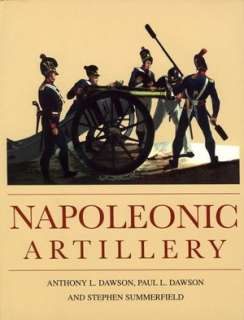   Napoleonic Artillery by Paul L. Dawson, Crowood Press 