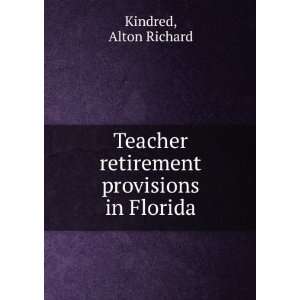   Teacher retirement provisions in Florida Alton Richard Kindred Books