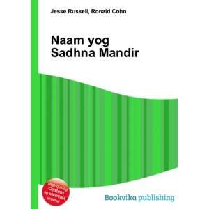 Naam yog Sadhna Mandir Ronald Cohn Jesse Russell  Books