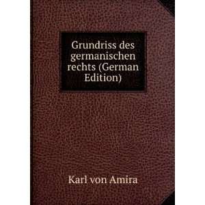   des germanischen rechts (German Edition) Karl von Amira Books