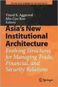 Asias New Institutional Architecture, (3540748873), Vinod K. Aggarwal 