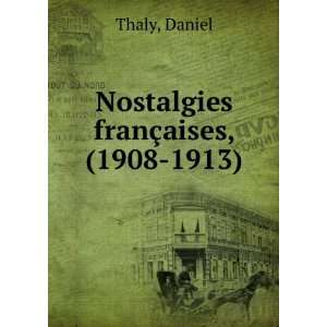  Nostalgies franÃ§aises, (1908 1913) Daniel Thaly Books