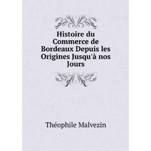  Histoire du Commerce de Bordeaux Depuis les Origines Jusqu 