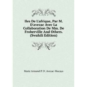   De Mm. De Froberville And Others. (Swahili Edition) Marie Armand P. D