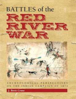 Battles of the Red River War Archeological Perspectives on the Indian 