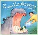 is for Zookeeper A Zoo Roland Smith