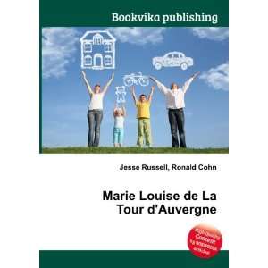   Marie Louise de La Tour dAuvergne Ronald Cohn Jesse Russell Books