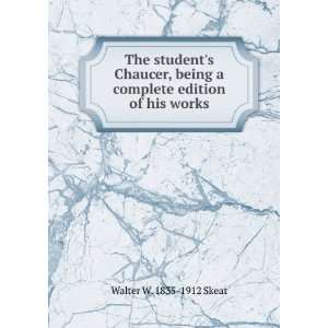  The students Chaucer, being a complete edition of his 