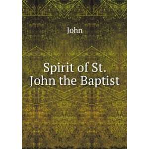  Spirit of St. John the Baptist John Books